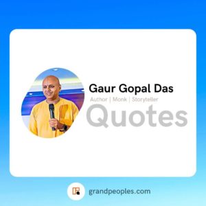 Gaur Gopal Das Quotes on Life, Happiness, Love, Relationship, Worry, and More