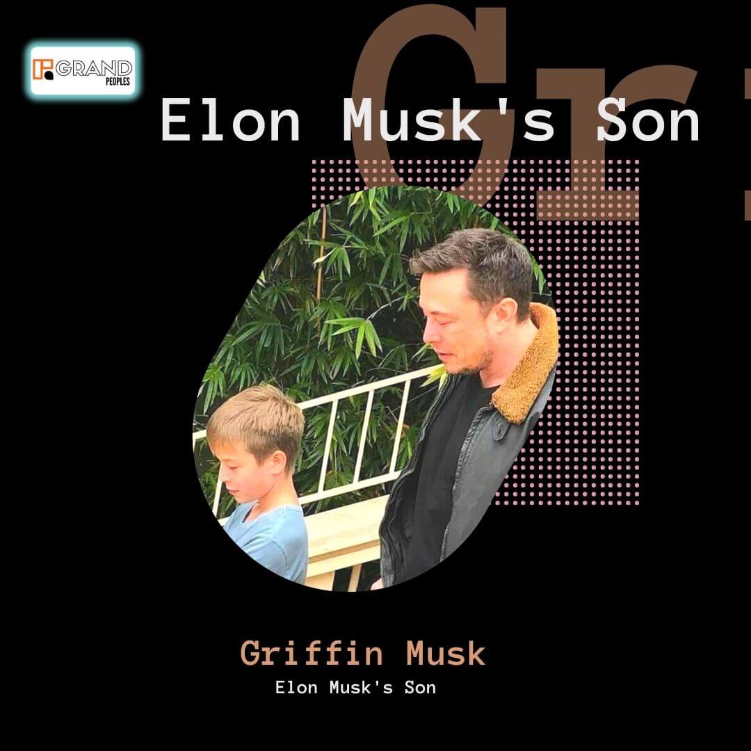 Griffin Musk Age Height Net Worth Girlfriend Mother Biography Wiki And More Grandpeoples Universe Of Peoples Biography