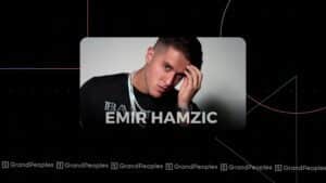 Emir Hamzic Age, Height, Net Worth, Wiki, Biography, and More